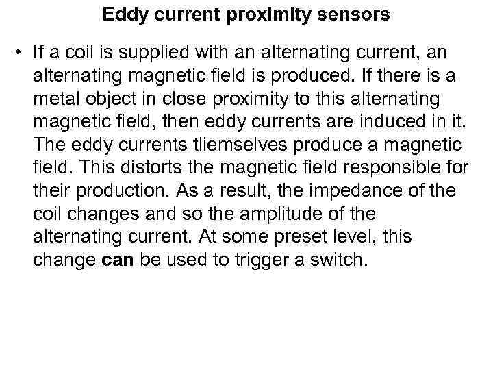 Eddy current proximity sensors • If a coil is supplied with an alternating current,