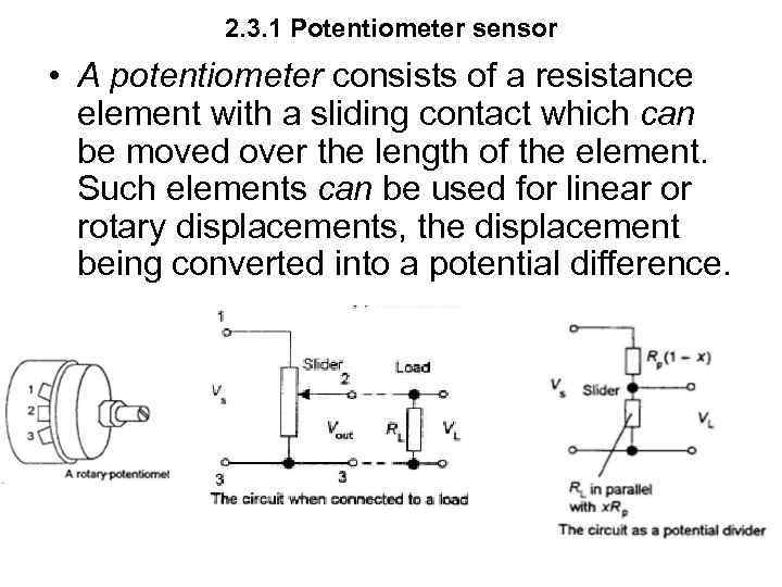 2. 3. 1 Potentiometer sensor • A potentiometer consists of a resistance element with
