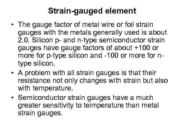 Strain-gauged element • The gauge factor of metal wire or foil strain gauges with
