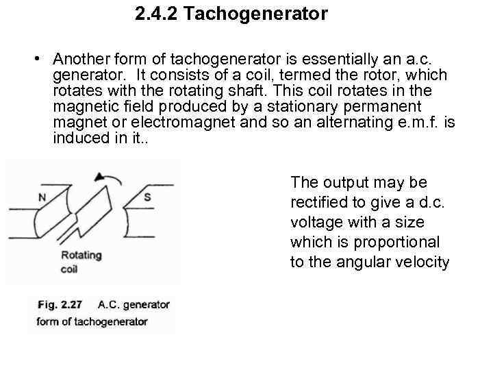 2. 4. 2 Tachogenerator • Another form of tachogenerator is essentially an a. c.