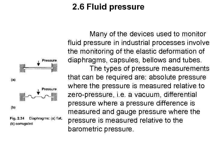 2. 6 Fluid pressure Many of the devices used to monitor fluid pressure in