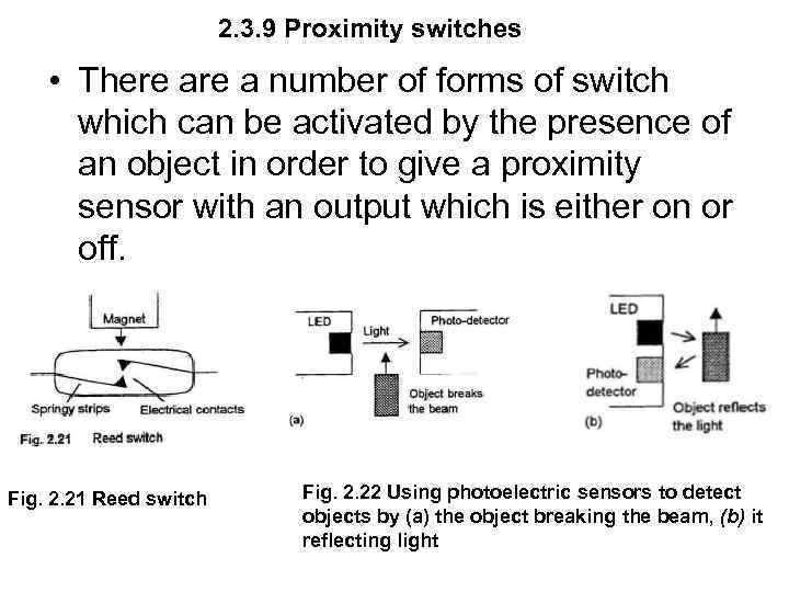 2. 3. 9 Proximity switches • There a number of forms of switch which