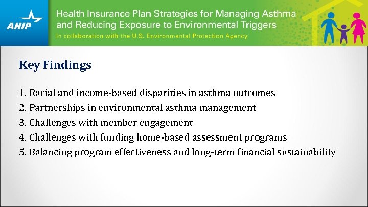Key Findings 1. Racial and income-based disparities in asthma outcomes 2. Partnerships in environmental