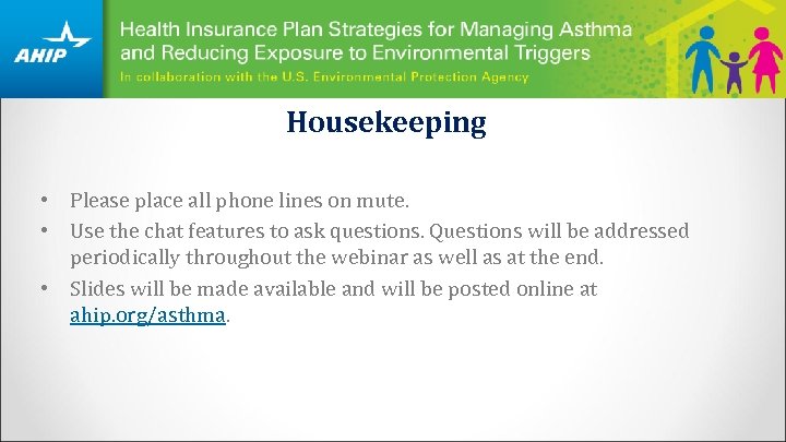 Housekeeping • Please place all phone lines on mute. • Use the chat features