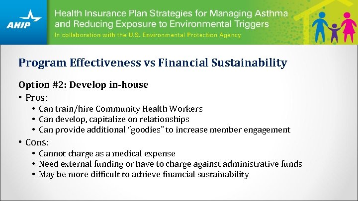 Program Effectiveness vs Financial Sustainability Option #2: Develop in-house • Pros: • Can train/hire