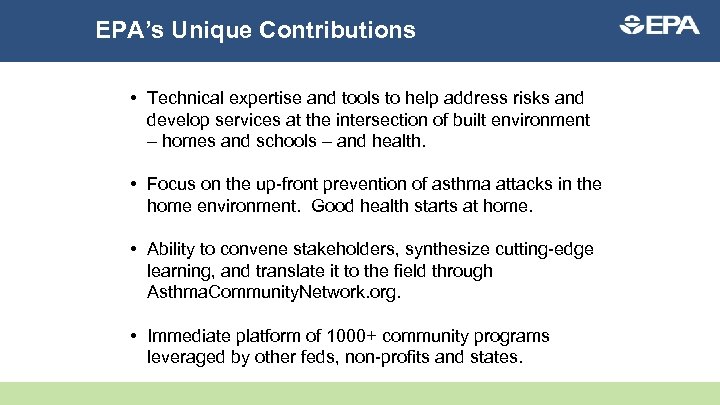 EPA’s Unique Contributions • Technical expertise and tools to help address risks and develop