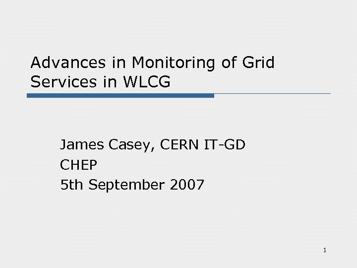 Advances in Monitoring of Grid Services in WLCG James Casey, CERN IT-GD CHEP 5