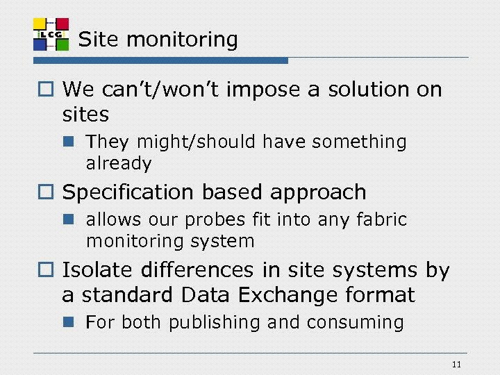 Site monitoring o We can’t/won’t impose a solution on sites n They might/should have