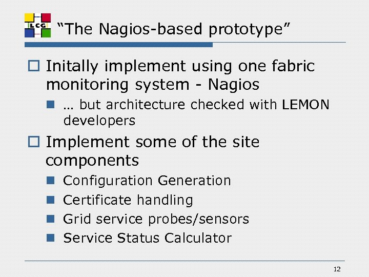 “The Nagios-based prototype” o Initally implement using one fabric monitoring system - Nagios n