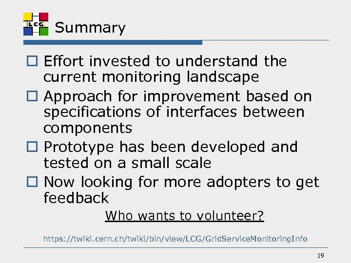 Summary o Effort invested to understand the current monitoring landscape o Approach for improvement