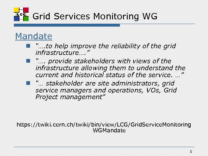 Grid Services Monitoring WG Mandate n “…. to help improve the reliability of the