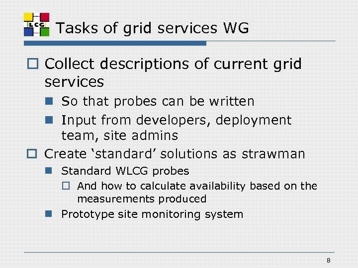 Tasks of grid services WG o Collect descriptions of current grid services n So