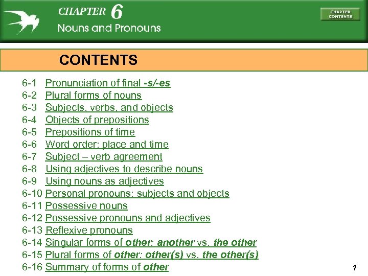 CONTENTS 6 -1 Pronunciation of final -s/-es 6 -2 Plural forms of nouns 6