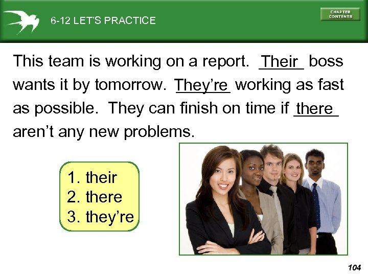 6 -12 LET’S PRACTICE This team is working on a report. _____ boss Their