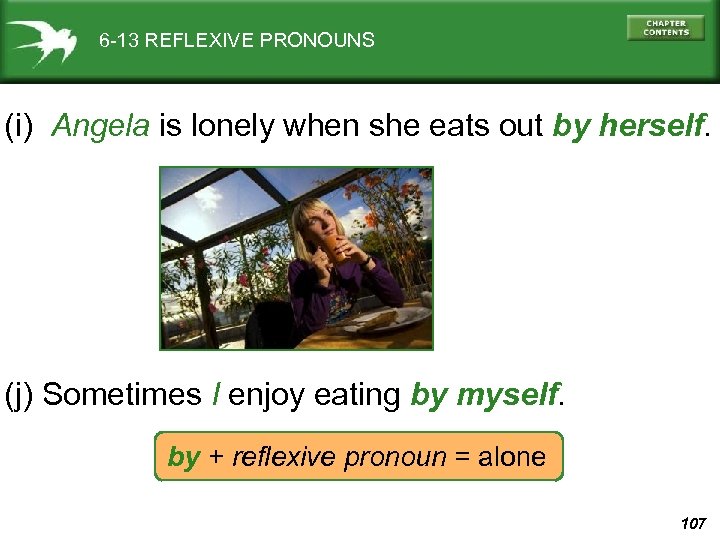 6 -13 REFLEXIVE PRONOUNS (i) Angela is lonely when she eats out by herself.