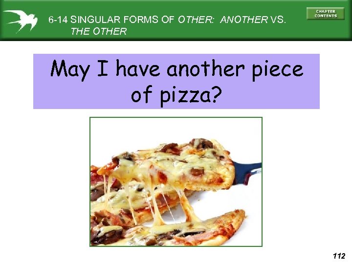 6 -14 SINGULAR FORMS OF OTHER: ANOTHER VS. THE OTHER May I have another