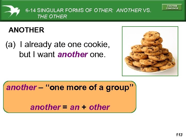 6 -14 SINGULAR FORMS OF OTHER: ANOTHER VS. THE OTHER ANOTHER (a) I already