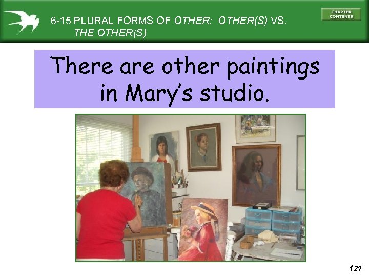 6 -15 PLURAL FORMS OF OTHER: OTHER(S) VS. THE OTHER(S) There are other paintings
