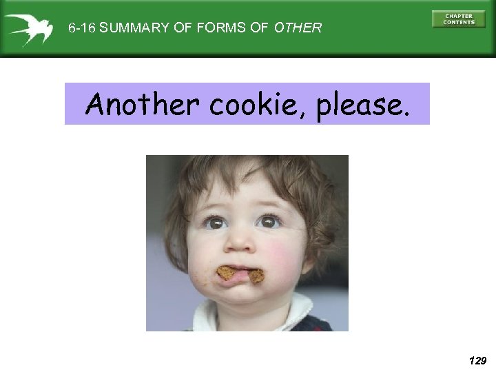 6 -16 SUMMARY OF FORMS OF OTHER Another cookie, please. 129 