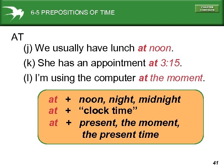6 -5 PREPOSITIONS OF TIME AT (j) We usually have lunch at noon. (k)