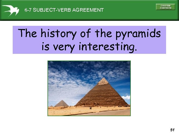 6 -7 SUBJECT-VERB AGREEMENT The history of the pyramids is very interesting. 51 