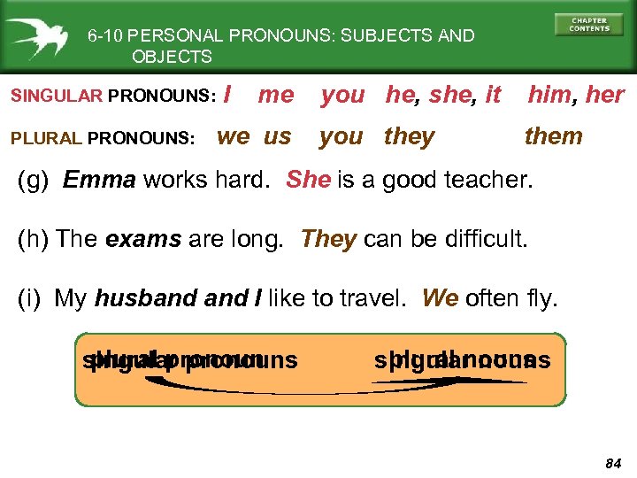 6 -10 PERSONAL PRONOUNS: SUBJECTS AND OBJECTS SINGULAR PRONOUNS: PLURAL PRONOUNS: I me we