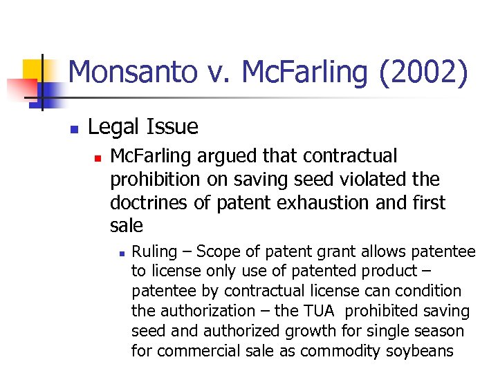 Monsanto v. Mc. Farling (2002) n Legal Issue n Mc. Farling argued that contractual