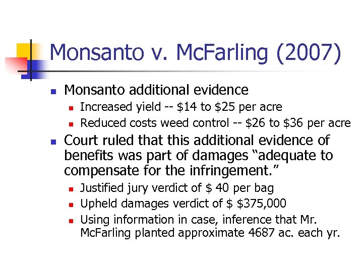 Monsanto v. Mc. Farling (2007) n Monsanto additional evidence n n n Increased yield