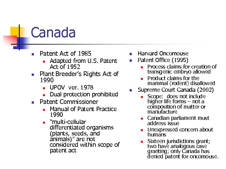 Canada n Patent Act of 1985 n n UPOV ver. 1978 Dual protection prohibited