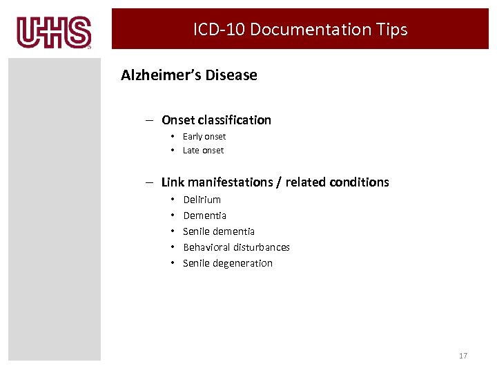 ICD-10 Documentation Tips Alzheimer’s Disease – Onset classification • Early onset • Late onset