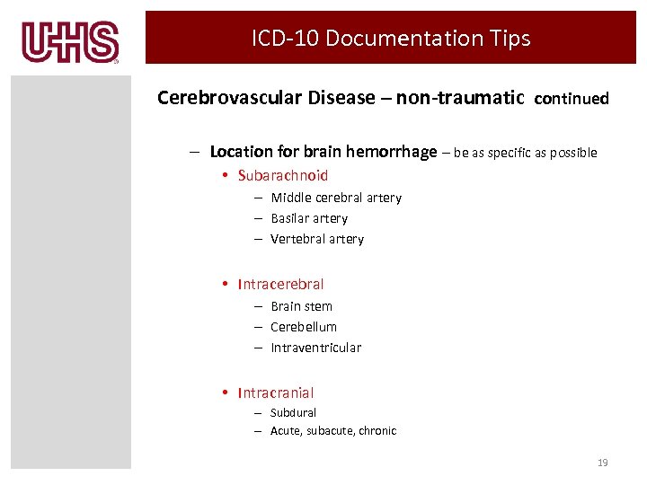 ICD-10 Documentation Tips Cerebrovascular Disease – non-traumatic continued – Location for brain hemorrhage –