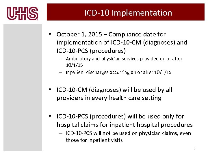 ICD-10 Implementation • October 1, 2015 – Compliance date for implementation of ICD-10 -CM