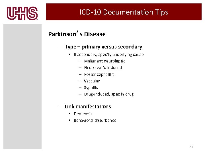 ICD-10 Documentation Tips Parkinson’s Disease – Type – primary versus secondary • If secondary,
