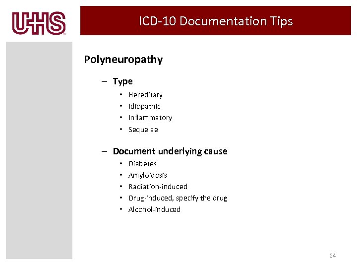 ICD-10 Documentation Tips Polyneuropathy – Type • • Hereditary Idiopathic Inflammatory Sequelae – Document