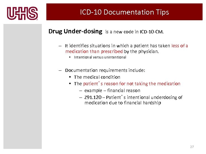 ICD-10 Documentation Tips Drug Under-dosing is a new code in ICD-10 -CM. – It