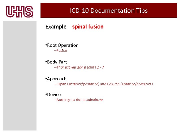 ICD-10 Documentation Tips Example – spinal fusion • Root Operation –Fusion • Body Part