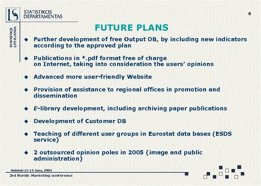 6 FUTURE PLANS u Further development of free Output DB, by including new indicators