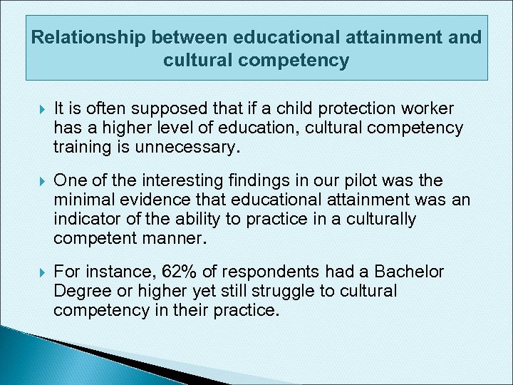 Relationship between educational attainment and cultural competency It is often supposed that if a