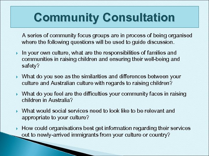 Community Consultation A series of community focus groups are in process of being organised
