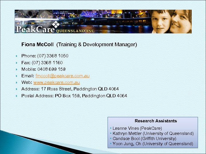Fiona Mc. Coll (Training & Development Manager) Phone: (07) 3368 1050 Fax: (07) 3368
