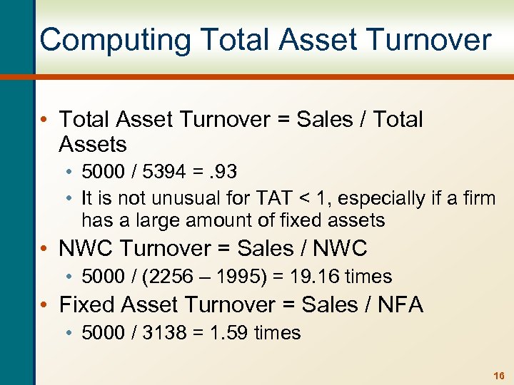 Computing Total Asset Turnover • Total Asset Turnover = Sales / Total Assets •