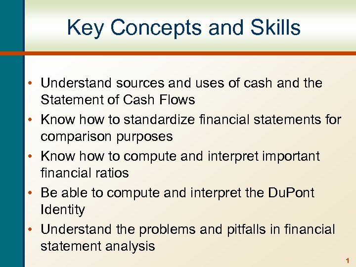 Key Concepts and Skills • Understand sources and uses of cash and the Statement