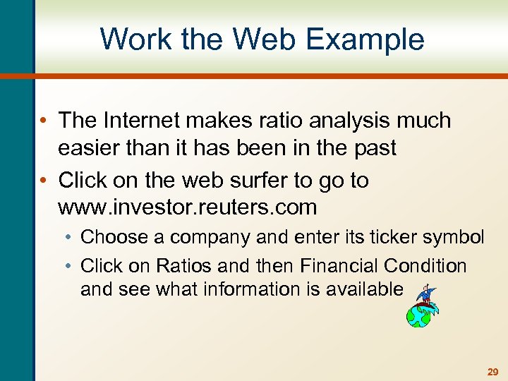 Work the Web Example • The Internet makes ratio analysis much easier than it