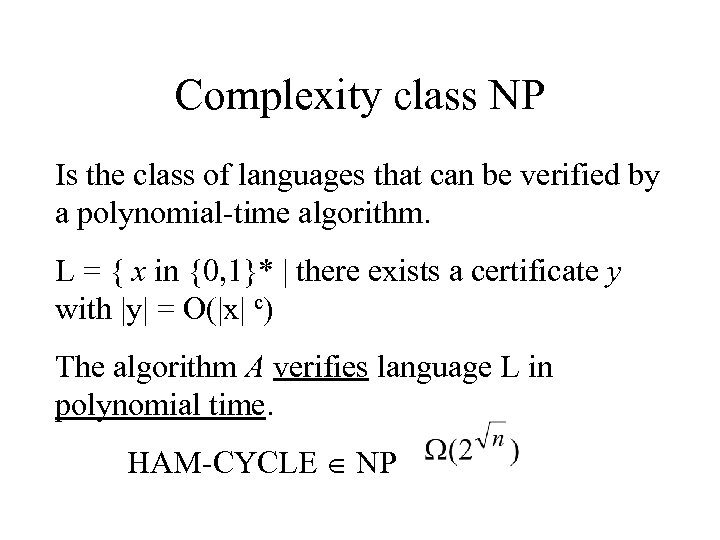 Complexity class NP Is the class of languages that can be verified by a