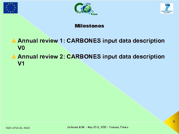 Milestones p Annual review 1: CARBONES input data description V 0 p Annual review