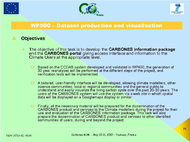 WP 500 – Dataset production and visualisation p Objectives 4 The objective of this