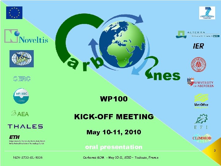 WP 100 KICK-OFF MEETING May 10 -11, 2010 oral presentation NOV-3733 -SL-9336 Carbones KOM