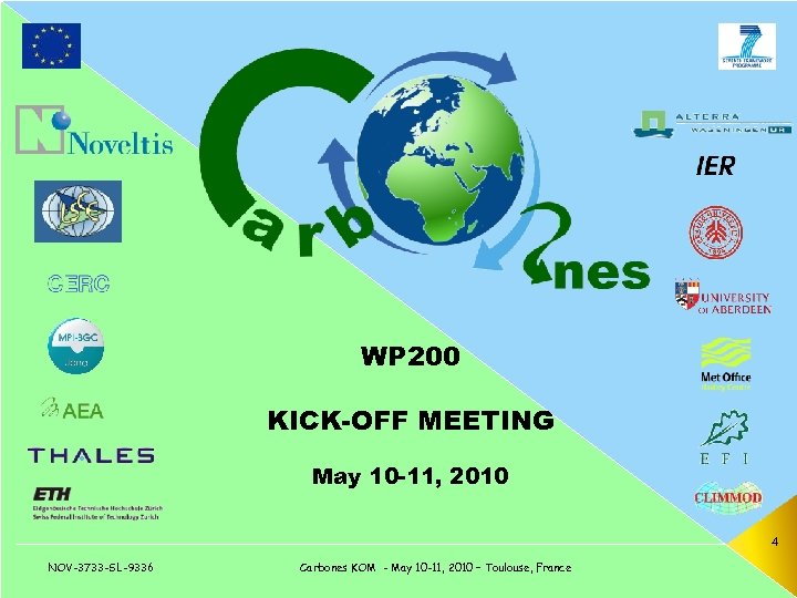 WP 200 KICK-OFF MEETING May 10 -11, 2010 4 NOV-3733 -SL-9336 Carbones KOM -