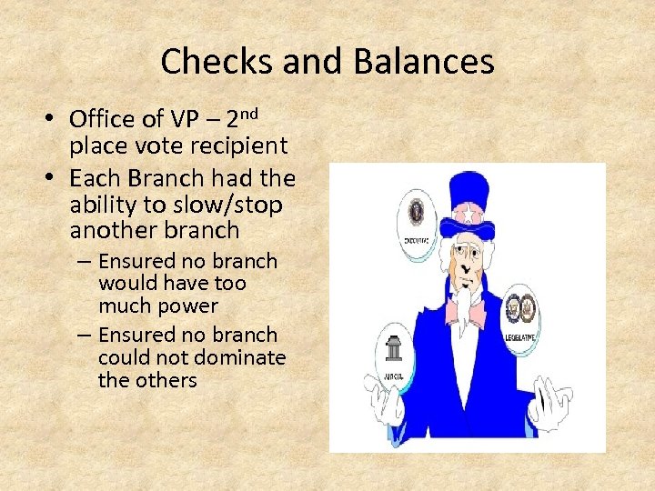 Checks and Balances • Office of VP – 2 nd place vote recipient •