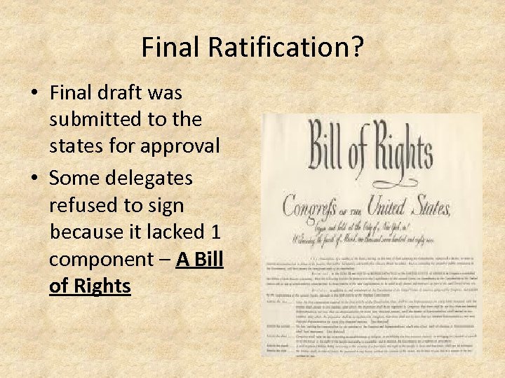 Final Ratification? • Final draft was submitted to the states for approval • Some